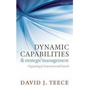 Dynamic Capabilities and Strategic Management, Paperback - David J. Teece imagine