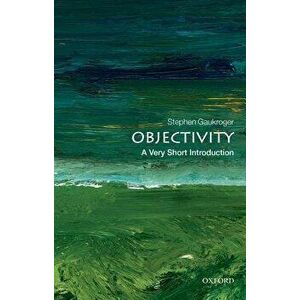 Objectivity, Paperback - Stephen Gaukroger imagine
