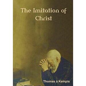 The Imitation of Christ (Large Print Edition), Paperback - Thomas A'Kempis imagine