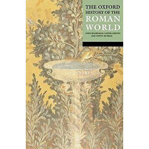 The Oxford History of the Roman World, Paperback - John Boardman imagine