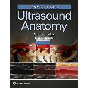 Essential Ultrasound Anatomy PB, Paperback - Marios Loukas imagine