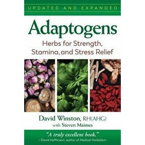 Adaptogens: Herbs for Strength, Stamina, and Stress Relief, Paperback - David Winston imagine