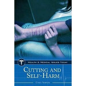 Cutting and Self-Harm, Hardcover - Chris Simpson imagine