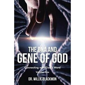 The DNA and Gene of God: Connecting with God's Word, Paperback - Dr Willie Blackmon imagine