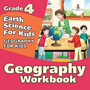 Grade 4 Geography Workbook: Earth Science for Kids (Geography for Kids), Paperback - Baby Professor imagine
