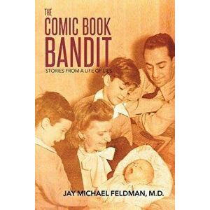 The Comic Book Bandit: Stories from a Life of Lies, Paperback - M. D. Jay Michael Feldman imagine