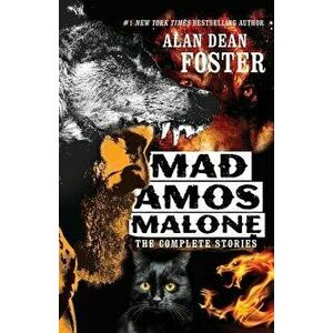 Mad Amos Malone: The Complete Stories, Paperback - Alan Dean Foster imagine