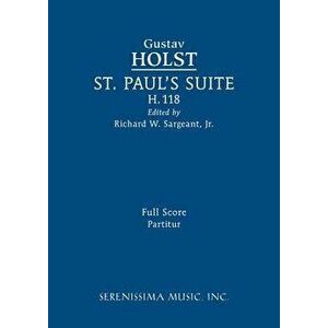 St. Paul's Suite, H.118: Full Score, Paperback - Gustav Holst imagine