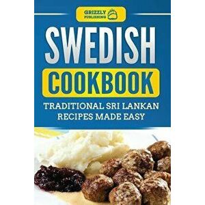Swedish Cookbook: Traditional Swedish Recipes Made Easy - Grizzly Publishing imagine