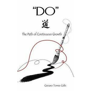 Do: The Path of Continuous Growth, Paperback - Genaro Torres Celis imagine