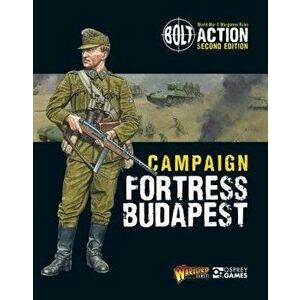 Bolt Action: Campaign: Fortress Budapest, Paperback - Warlord Games imagine