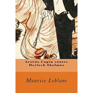 Arsčne Lupin Contre Herlock Sholmčs (French Edition) - Maurice LeBlanc imagine