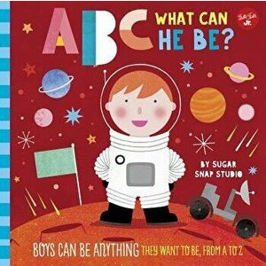 ABC for Me: ABC What Can He Be?: Boys Can Be Anything They Want to Be, from A to Z, Hardcover - Sugar Snap Studio imagine