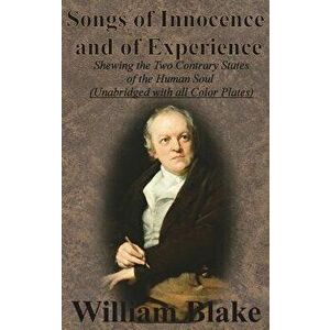 Songs of Innocence and of Experience: Shewing the Two Contrary States of the Human Soul (Unabridged with All Color Plates), Hardcover - William Blake imagine