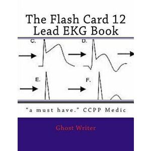 The Flash Card 12 Lead EKG, Paperback - Ghost Writer imagine