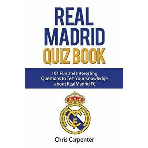 Real Madrid Quiz Book, Paperback - Chris Carpenter imagine