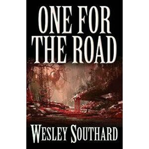 One for the Road, Paperback - Wesley Southard imagine