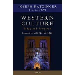 Western Culture Today and Tomorrow: Addressing the Fundamental Issues, Paperback - Joseph Cardinal Ratzinger imagine