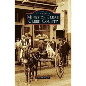 Mines of Clear Creek County, Hardcover - Ben M. Dugan imagine