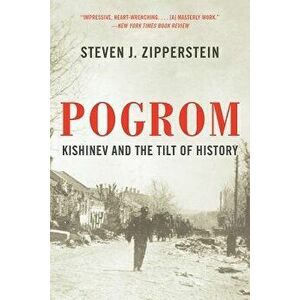 Pogrom: Kishinev and the Tilt of History, Paperback - Steven J. Zipperstein imagine