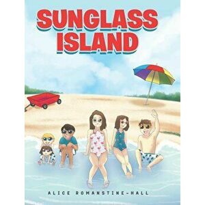 Sunglass Island, Hardcover - Alice Romanstine-Hall imagine