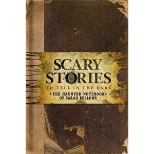 Scary Stories to Tell in the Dark: The Haunted Notebook of Sarah Bellows, Hardcover - Richard Ashley Hamilton imagine