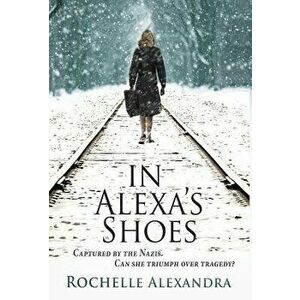 In Alexa's Shoes, Hardcover - Rochelle Alexandra imagine