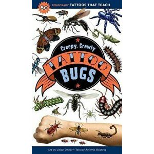 Creepy, Crawly Tattoo Bugs: 60 Temporary Tattoos That Teach, Paperback - Artemis Roehrig imagine