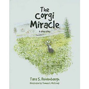 The Corgi Miracle: A true story, Paperback - Tara S. Reidenbaugh imagine