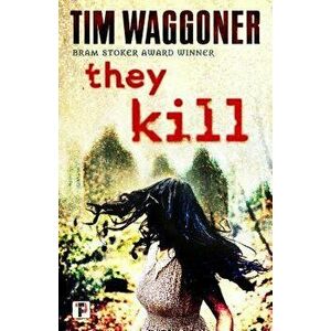 They Kill, Hardcover - Tim Waggoner imagine