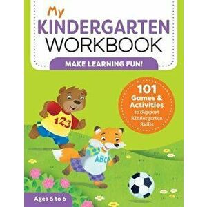 My Kindergarten Workbook: 101 Games and Activities to Support Kindergarten Skills, Paperback - Brittany Lynch imagine
