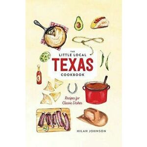 Little Local Texas Cookbook, Hardcover - Hilah Johnson imagine