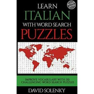 Learn Italian with Word Search Puzzles: Learn Italian Language Vocabulary with Challenging Word Find Puzzles for All Ages, Paperback - David Solenky imagine