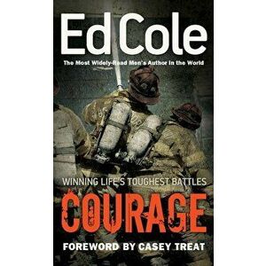 Courage: Winning Life's Toughest Battles, Paperback - Edwin Louis Cole imagine