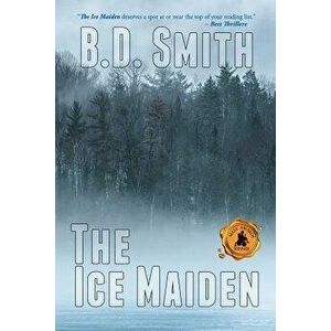 The Ice Maiden, Paperback - B. D. Smith imagine