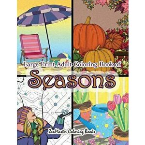 Large Print Adult Coloring Book of Seasons: Simple and Easy Seasons Coloring Book for Adults With over 80 Coloring Pages for Relaxation and Stress Rel imagine