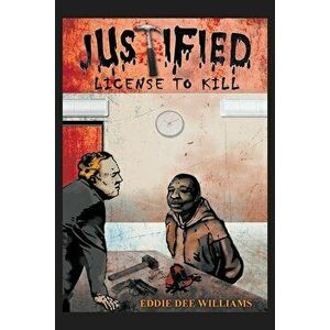 Justified License to Kill, Paperback - Eddie Dee Williams imagine