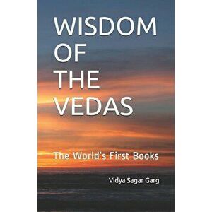 Wisdom of the Vedas: The World's First Books - Vidya Sagar Garg imagine