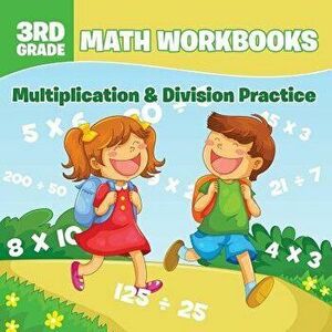 3rd Grade Math Workbooks: Multiplication & Division Practice, Paperback - Baby Professor imagine