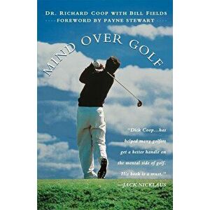 Mind Over Golf: How to Use Your Head to Lower Your Score: How to Use Your Head to Lower Your Score, Hardcover - Richard H. Coop imagine