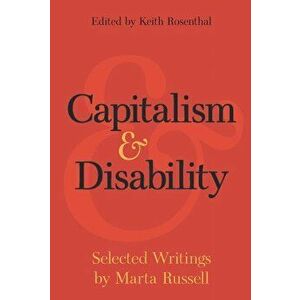 Capitalism and Disability: Selected Writings by Marta Russell, Paperback - Marta Russell imagine
