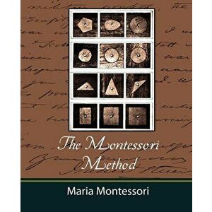 The Montessori Method - Maria Montessori, Paperback - Montessori Maria Montessori imagine