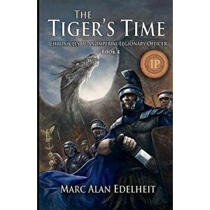 The Tiger's Time, Paperback - Marc Alan Edelheit imagine