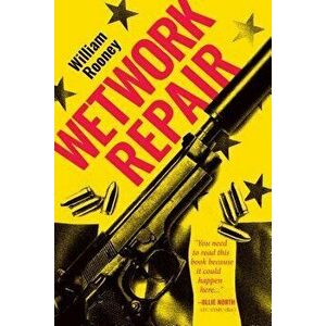 Wetwork Repair, Paperback - William Rooney imagine