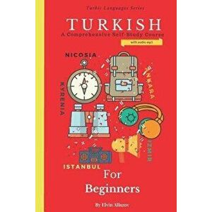 Turkish for Beginners: A Comprehensive Self-Study Course, Paperback - Turkicum Book Series imagine