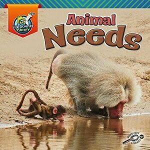 Animal Needs, Paperback - Lisa Amstutz imagine