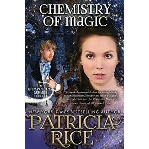 Chemistry of Magic: Unexpected Magic Book Five - Patricia Rice imagine