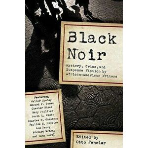 Black Noir: Mystery, Crime, and Suspense Fiction by African-American Writers, Paperback - Otto Penzler imagine