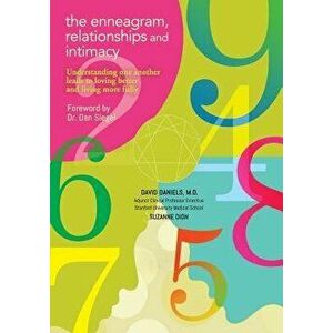 The Enneagram, Relationships, and Intimacy: Understanding One Another Leads to Loving Better and Living More Fully, Paperback - Suzanne Dion imagine
