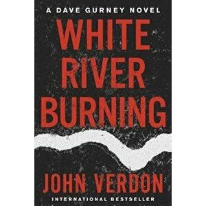 White River Burning: A Dave Gurney Novel: Book 6, Paperback - John Verdon imagine
